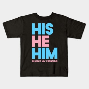 His He Him Respect My Pronouns Kids T-Shirt